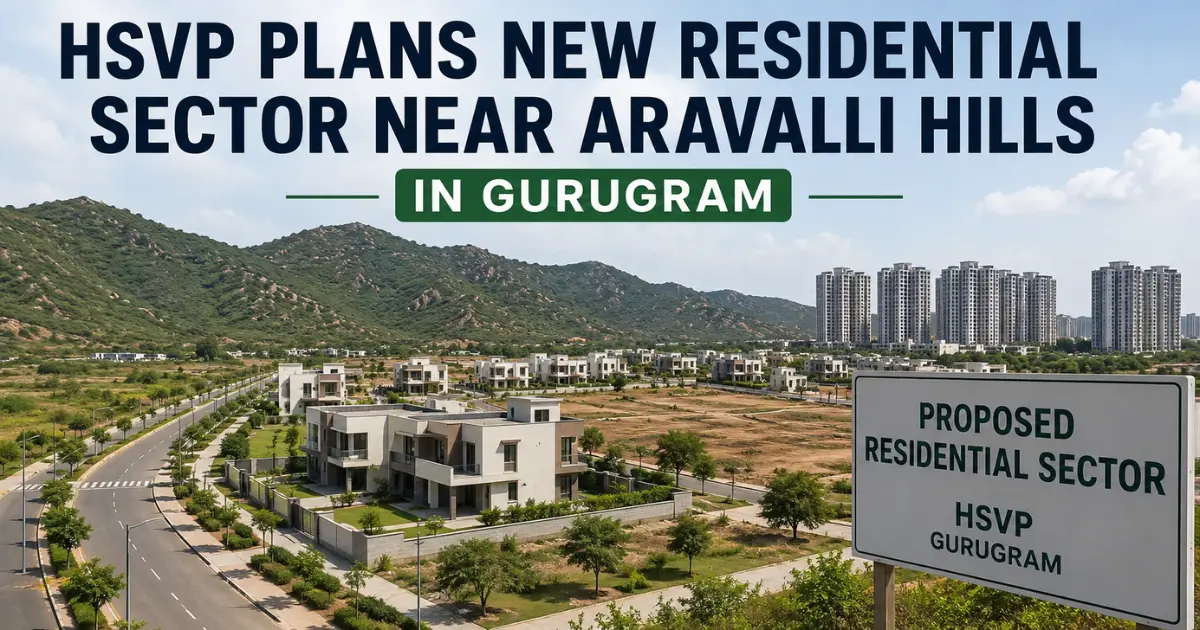 HSVP Plans New Residential Sector Near Aravalli Hills in Gurugram